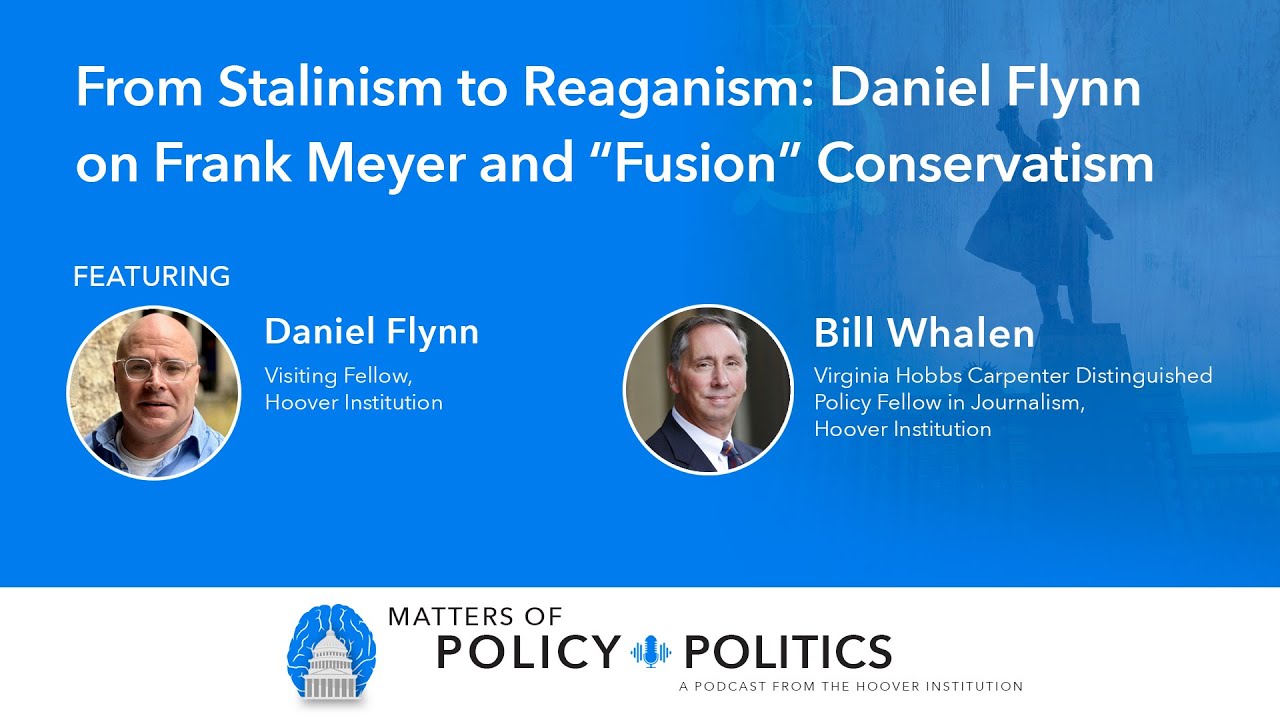 From Stalinism to Reaganism: Daniel Flynn on Frank Meyer and “Fusion” Conservatism