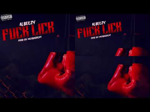 AlBeezy Fuck Lick (Prod by WexBaddEnt)