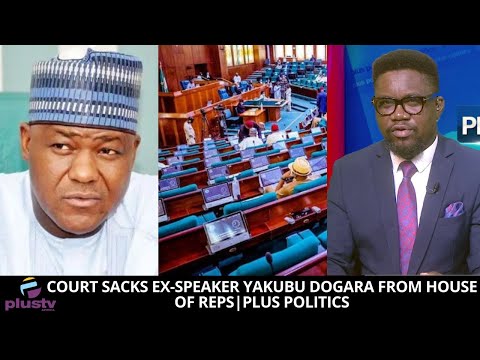 Court Sacks Ex-Speaker Yakubu Dogara | PLUS POLITICS