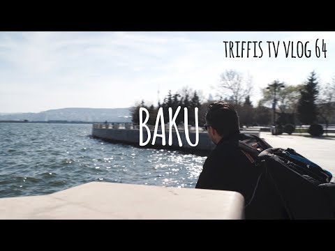 Baku - Triffis TV Vlog 64