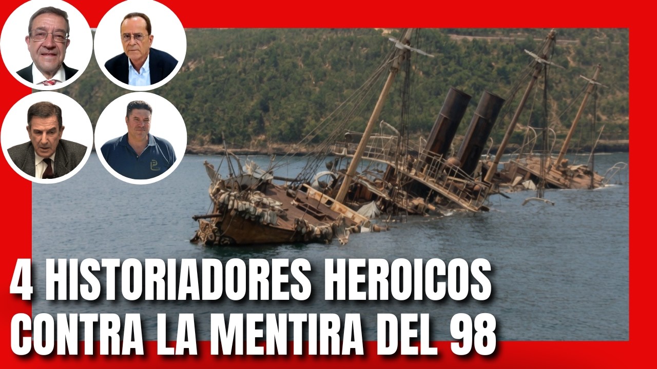 4 HISTORIADORES HEROICOS CONTRA LA MENTIRA DEL 98