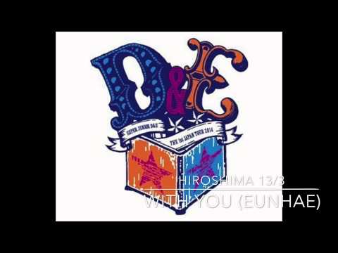 [AUDIO] 140313 D&E Hiroshima Ment ㅡ EunHae singing "With You" (cut)