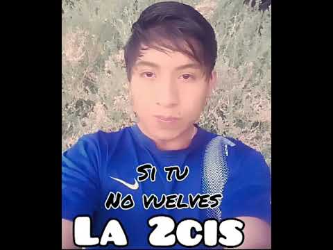 LA 2CIS si tu no vuelves ❤