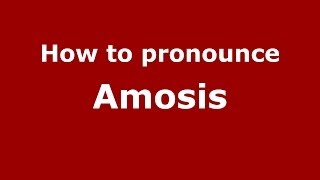 How to pronounce Amosis