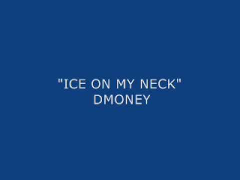 "Ice on my neck" - D$
