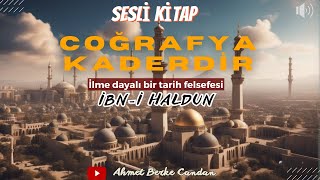 İbn-i Haldun - Coğrafya Kaderdir | İlme Dayalı Tarih Felsefesi | SESLİ KİTAP - T