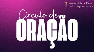 Círculo de Oração - Monte das Oliveiras - AD Eustáquio Gomes - 26/12/2024.