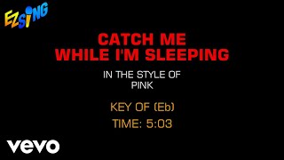 Pink - Catch Me While I'm Sleeping (Karaoke)