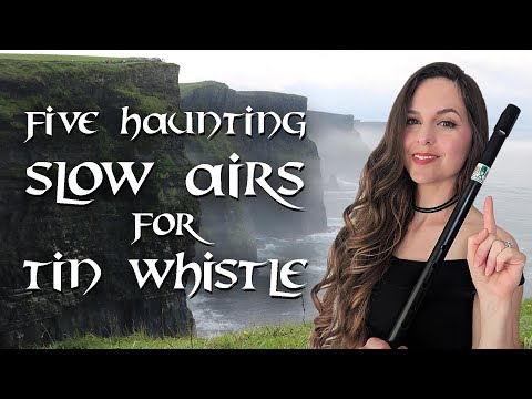 5 Hauntingly Beautiful Slow Airs For Tin Whistle / Low Whistle