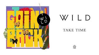 WILD - &quot;Take Time&quot; [Official Audio]