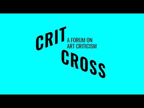 Crit Cross #19 // A Forum On Art Criticism