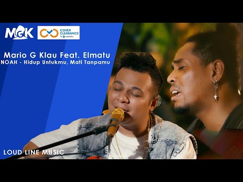 Hidup Untukmu, Mati Tanpamu | Cover by Mario G Klau Feat. Elmatu Live session  (LOUD LINE MUSIC)