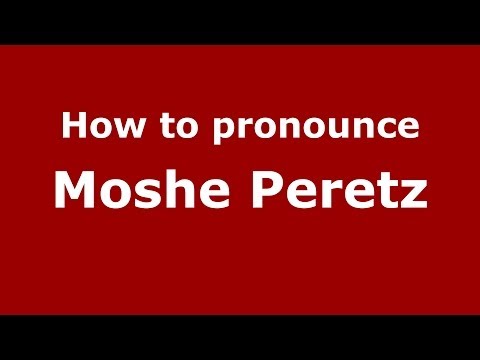 How to pronounce Moshe Peretz (Arabic/Morocco) - PronounceNames.com