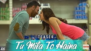 Arijit Singh | Tu Mila To Haina | Song Teaser | De De Pyaar De | 2019