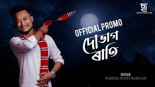 Download lagu Dubhag Rati (Promo) | Parthajyoti Baruah | New Assamese Song | Releasing Soon mp3