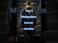 Top 6 Malayalam Horror Movies Malayalammovie Horrormovies Trending