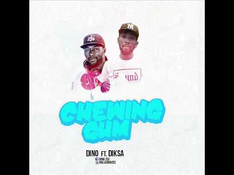 Dino zee ft Karismatik Diksa CHEWING GUM