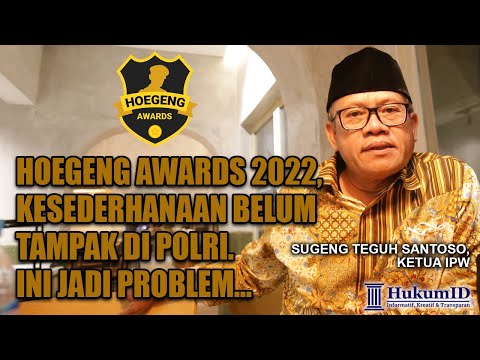 HOEGENG AWARDS 2022, KESEDERHANAAN BELUM TAMPAK DI POLRI. INI JADI PROBLEM...