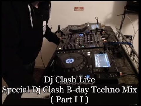 Dj Clash Live - Special Dj Clash B-Day Techno Mix (Part I I)