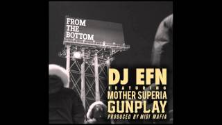 DJ EFN feat. Mother Superia & Gunplay - "From The Bottom" (Prod. by Midi Mafia)