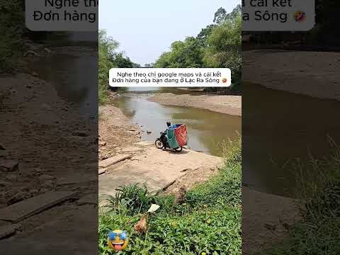 Nghe theo chị google maps và cái kết Đơn hàng của bạn đang ở Lạc Ra Sông 🤣 #fun