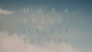 Mark Erelli &quot;Fuel For The Fire&quot; (Official Audio)