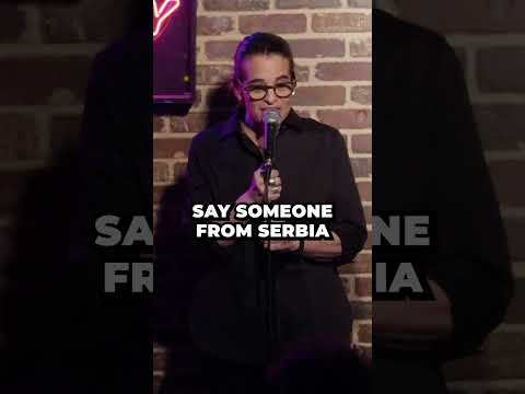 You’re not really Serbian!