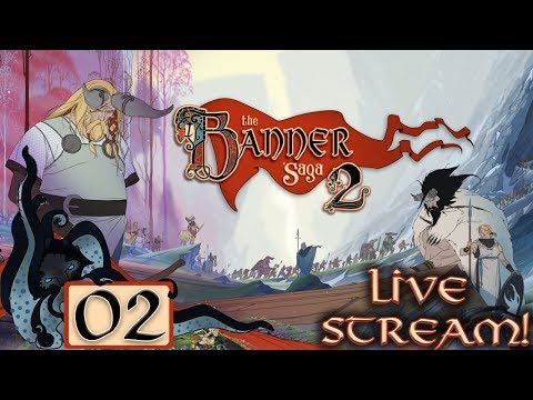 The Banner Saga 2: Complete Playthrough on Hard (Live Stream) - #02 - Let’s Play / Walkthrough