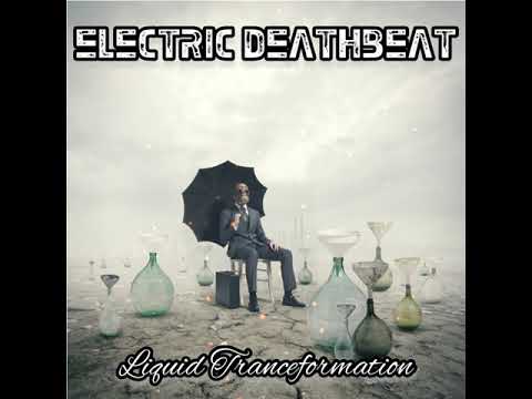 Electric Deathbeat - Liquid Tranceformation [Audio] [A Ghost Triangle]