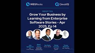 WBSP766: Grow Your Business by Learning from Enterprise Software Stories - Apr 2025, Ep 14, an Ob...