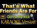 THAT'S WHAT FRIENDS ARE FOR by Dionne Warwick (HD KARAOKE Version)