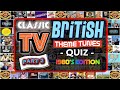 Classic British TV 📺 THEME QUIZ Vol. #2 (1980's Edition) - Name the TV Theme Tune - Rated: MEDIUM
