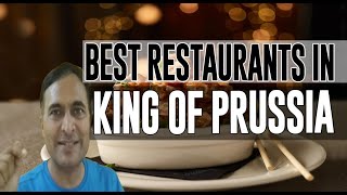 Best Restaurants and Places to Eat in King of Prussia, Pennsylvania PA