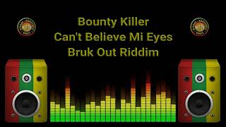 Bounty Killer - Can&#39;t Believe Mi Eyes (Bruk Out Riddim)