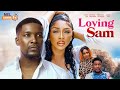 LOVING SAM - BENITA ONYUIKE | WOLE OJO |EMMA ANYALOGU - 2024 Latest Nigerian Nollywood Movie
