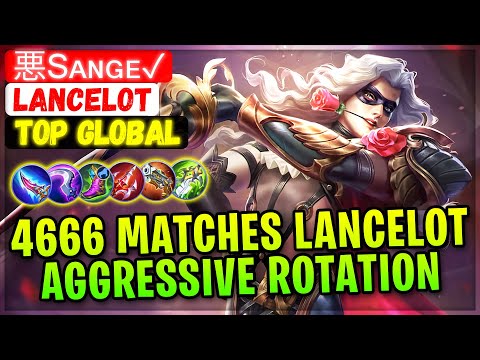4666 Matches Lancelot Aggressive Rotation [ Top Global Lancelot ] 悪Sᴀɴɢᴇ✓ - Mobile Legends Build