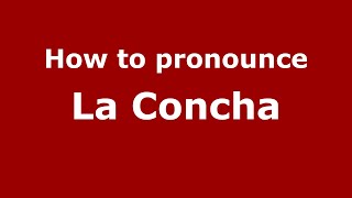 How to pronounce La Concha