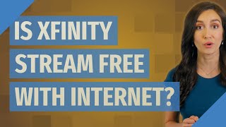 Is Xfinity stream free with Internet