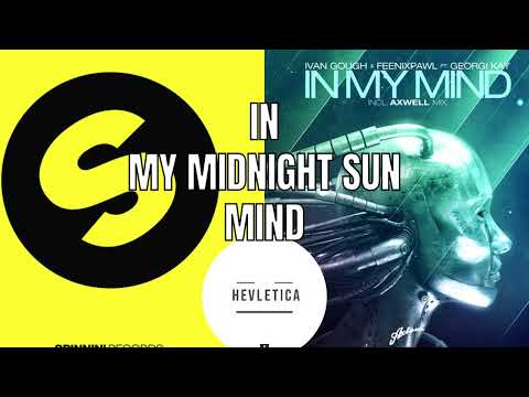Martin Garrix, Roy Gates, Axwell, Georgi Kay, Ivan Gough– In My Midnight Sun Mind [Hevletica Mashup]