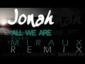 Jonah - All we are - Miraux (Remix House Deep ...