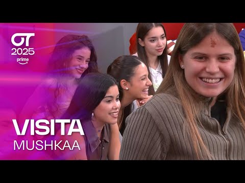 VISITA de MUSHKAA (7 de octubre) | OT 2025
