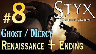 STYX Master Of Shadows - (Ghost / Mercy) Walkthrough - Level 8 Renaissance + Ending Walkthrough