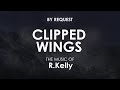Clipped Wings | R.Kelly