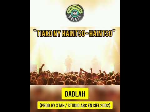 DADLAH - TIAKO NY HAINTSO-HAINTSO (Prod. by XTAH / Studio Arc En Ciel 2002)