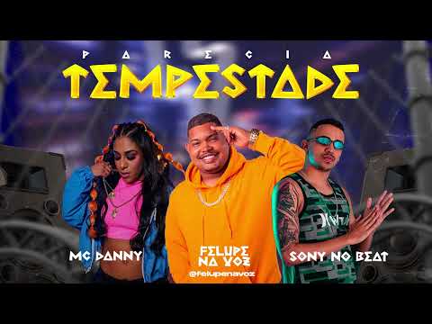 PARECIA TEMPESTADE - FELUPE NA VOZ SONY NO BEAT MC DANNY