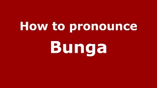 How to pronounce Bunga