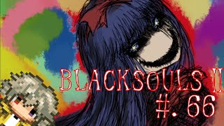 【ブラックソウル2実況】BLACKSOULSⅡ -愛しき貴方へ贈る不思議の国-【#.66】