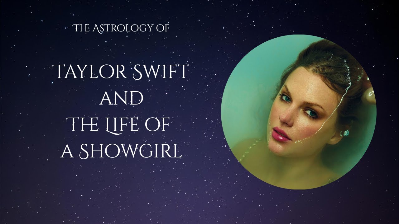 The Astrology of Taylor Swift & and the release of The Life of a Showgirl