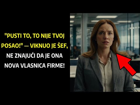"PUSTI TO, TO NIJE TVOJ POSAO!" viknuo je šef — ali NIJE ZNAO da priča sa NOVOM VLASNICOM FIRME!