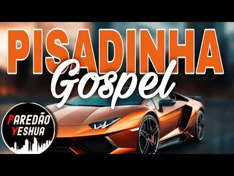 SELEÇÃO 1HORA DE PISADINHA GOSPEL 2024 AS MELHORES // PAREDÃO YESHUA